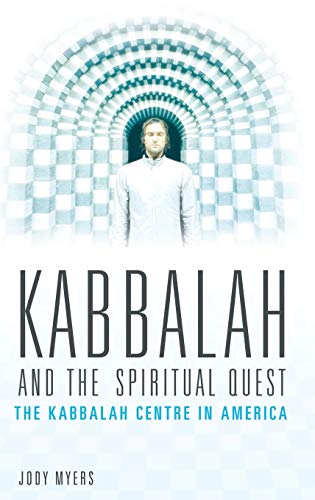 Kabbalah and the Spiritual Quest: The Kabbalah Centre in America (Religion, Health, and Healing)